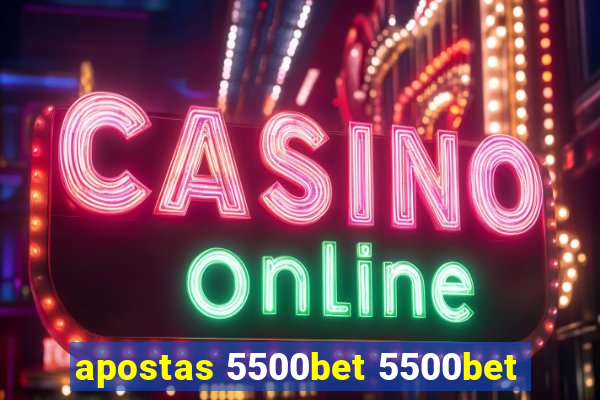 apostas 5500bet 5500bet